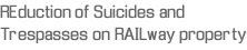 REduction of Suicides and Trespasses on RAILway property