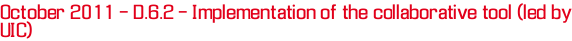 October 2011 - D.6.2 - Implementation of the collaborative tool (led by UIC)