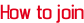 How to join